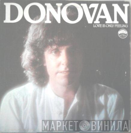  Donovan  - Love Is Only Feeling