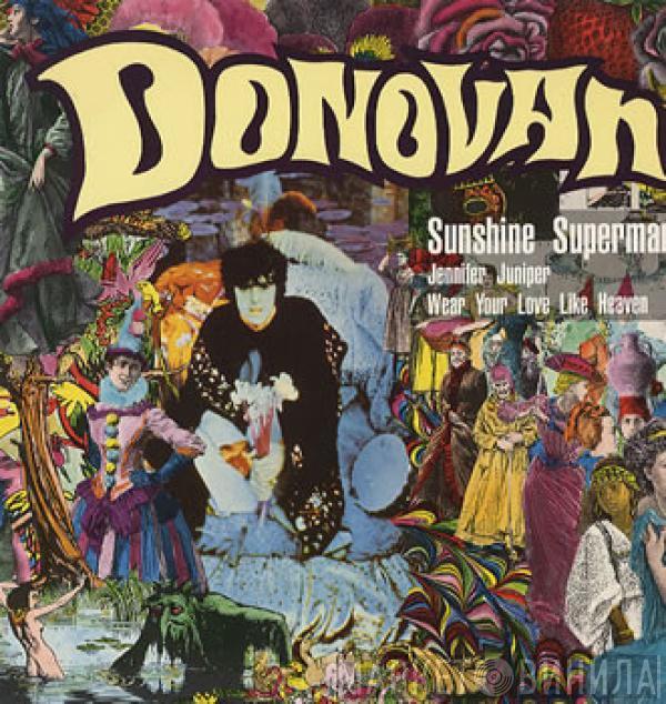 Donovan - Sunshine Superman / Jennifer Juniper / Wear Your Love Like Heaven