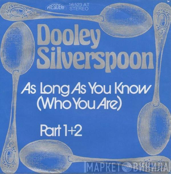 Dooley Silverspoon - As Long As You Know (Who You Are)