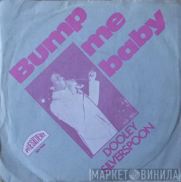 Dooley Silverspoon - Bump Me Baby
