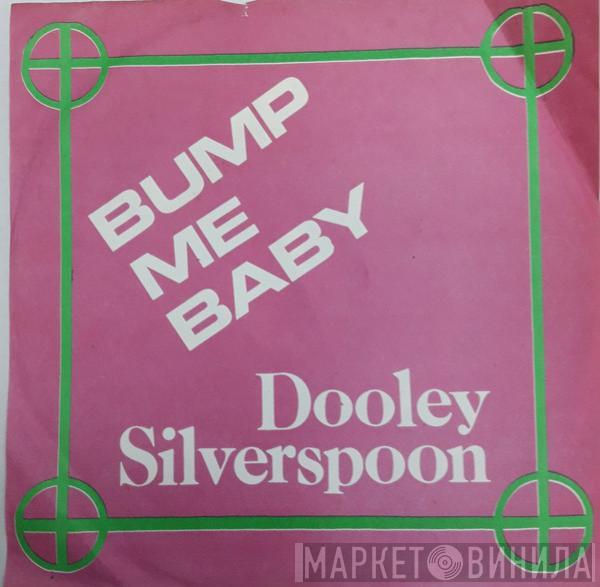 Dooley Silverspoon - Bump Me Baby