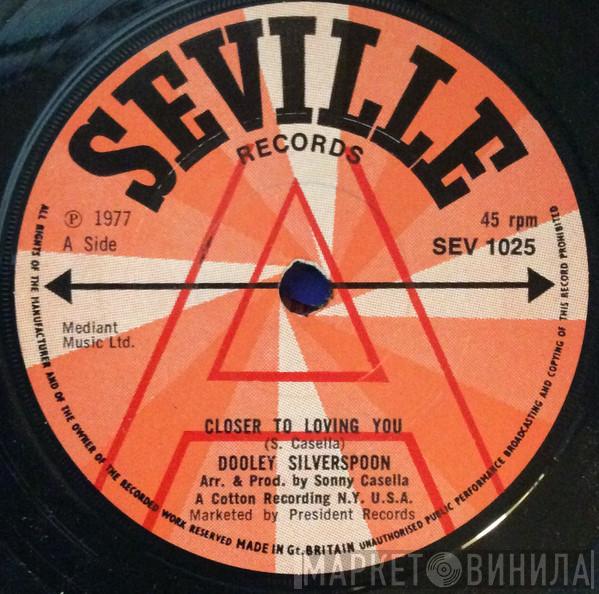 Dooley Silverspoon - Closer To Loving You / It's Serious