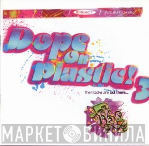  - Dope On Plastic! 3