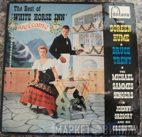 Doreen Hume, Bruce Trent, Mike Sammes Singers, John Gregory And His Orchestra - The Best Of The White Horse Inn