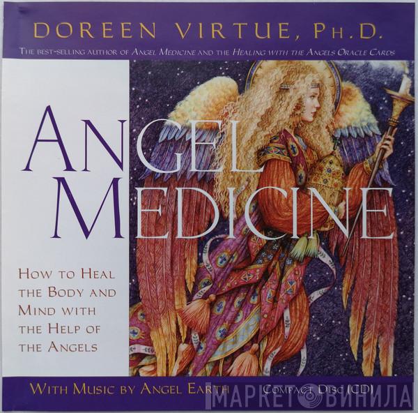 Doreen Virtue, AngelEarth - Angel Medicine: How To Heal The Body And Mind With The Help Of The Angels
