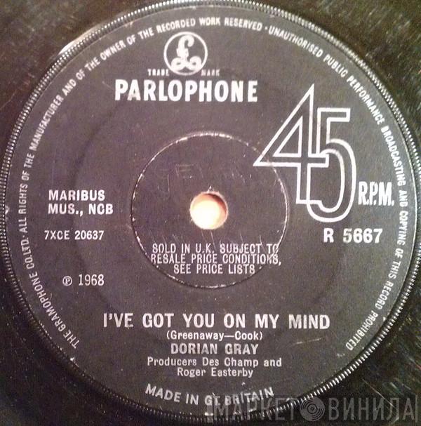 Dorian Gray  - I've Got You On My Mind