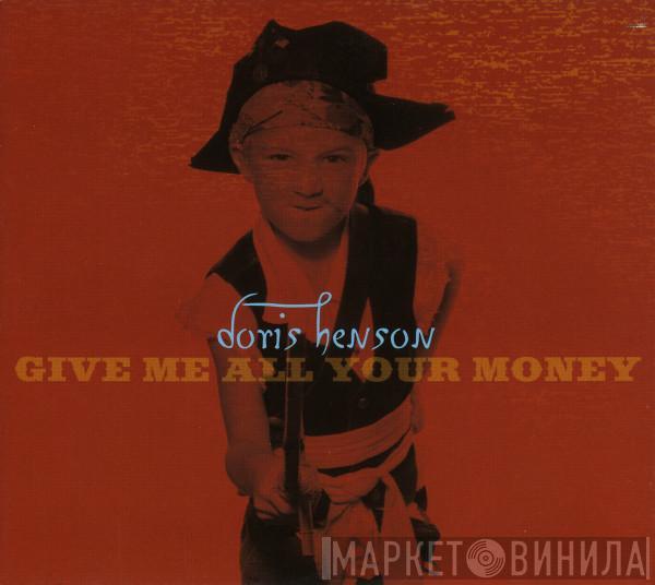 Doris Henson - Give Me All Your Money