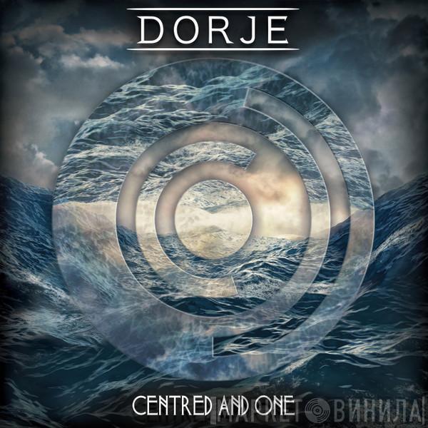 Dorje  - Centred And One