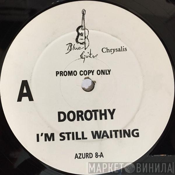 Dorothy  - I'm Still Waiting