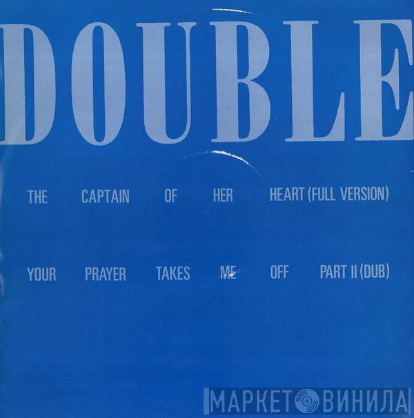  Double  - The Captain Of Her Heart / Your Prayer Takes Me Off Part II (Dub)
