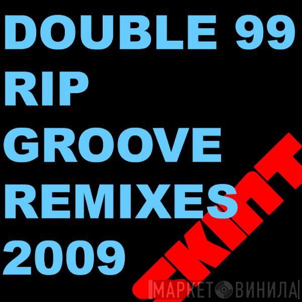  Double 99  - Rip Groove Remixes 2009
