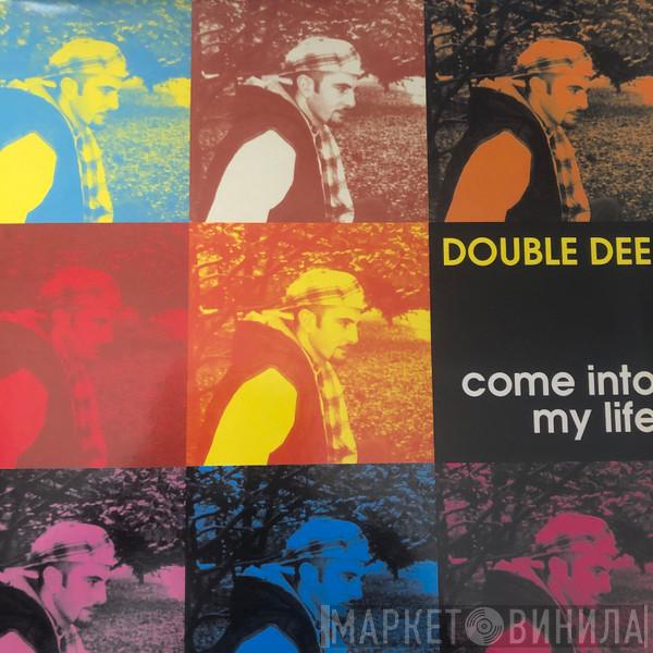  Double Dee  - Come Into My Life