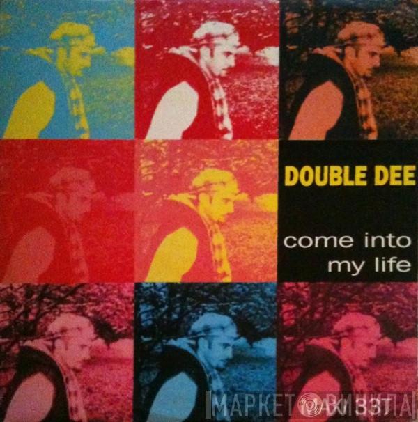  Double Dee  - Come Into My Life