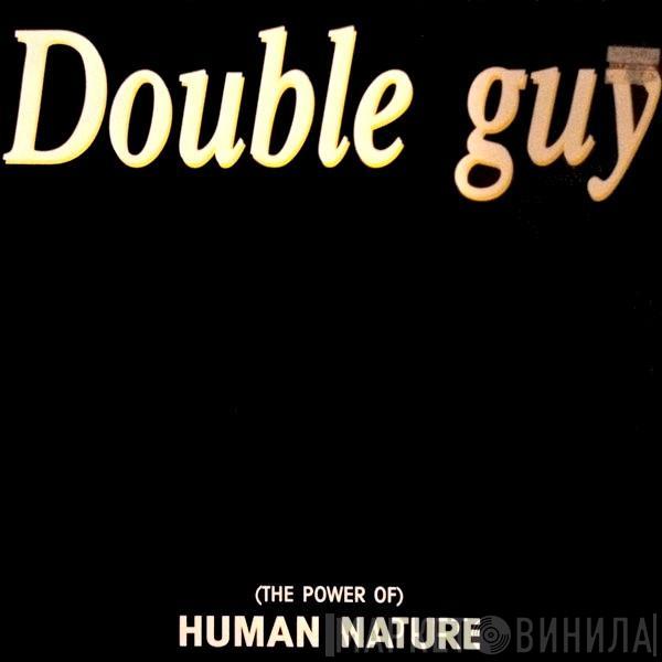 Double Guy - (The Power Of) Human Nature