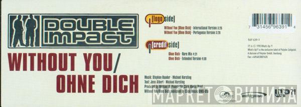 Double Impact  - Without You / Ohne Dich