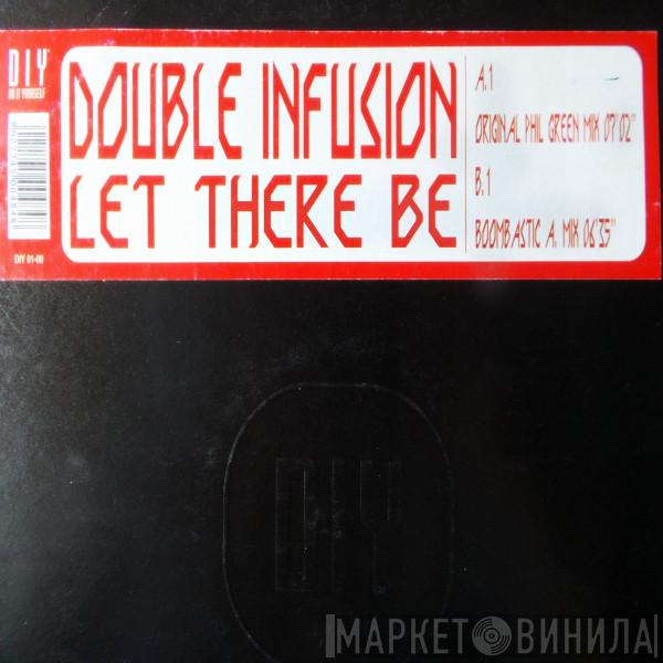 Double Infusion - Let There Be