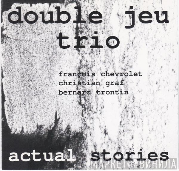 Double Jeu Trio - Actual Stories