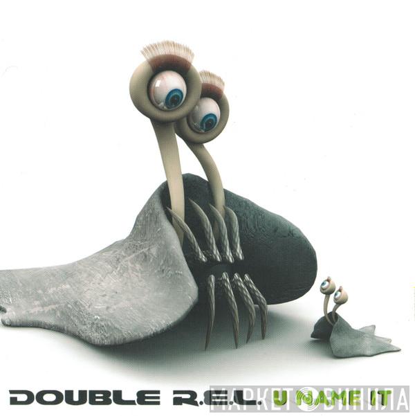 Double R.E.L. - U Name It