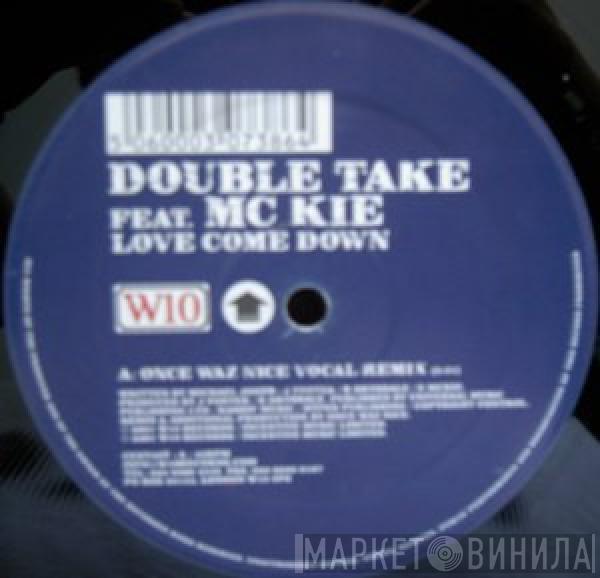 Double Take, MC Kie - Love Come Down