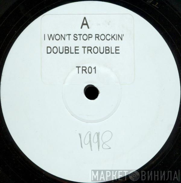 Double Trouble - I Won't Stop Rockin'