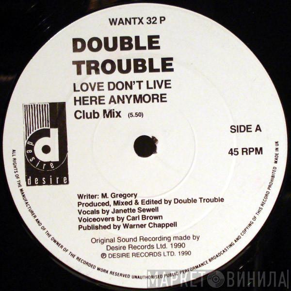 Double Trouble - Love Don't Live Here Anymore