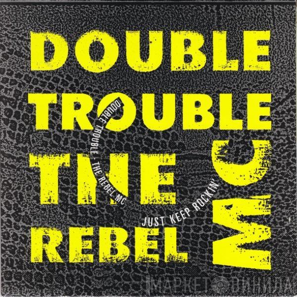 Double Trouble, Rebel MC - Just Keep Rockin'