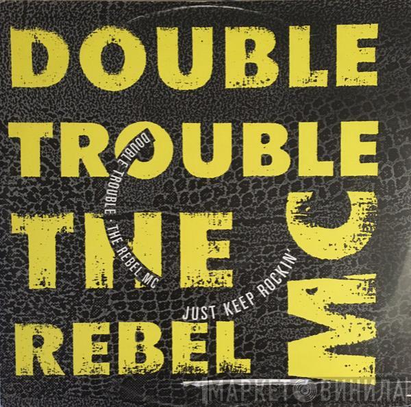 Double Trouble, Rebel MC - Just Keep Rockin'