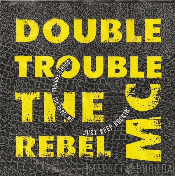 , Double Trouble  Rebel MC  - Just Keep Rockin'
