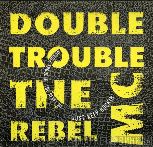Double Trouble, Rebel MC - Just Keep Rockin'
