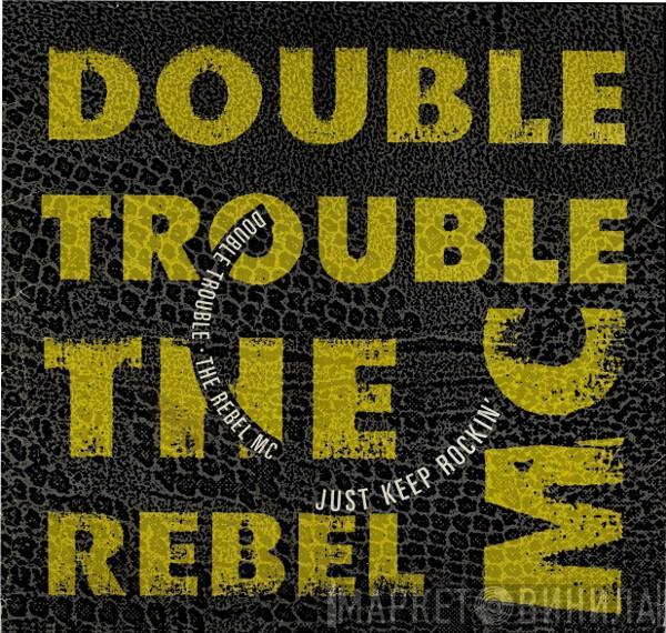 Double Trouble, Rebel MC - Just Keep Rockin'
