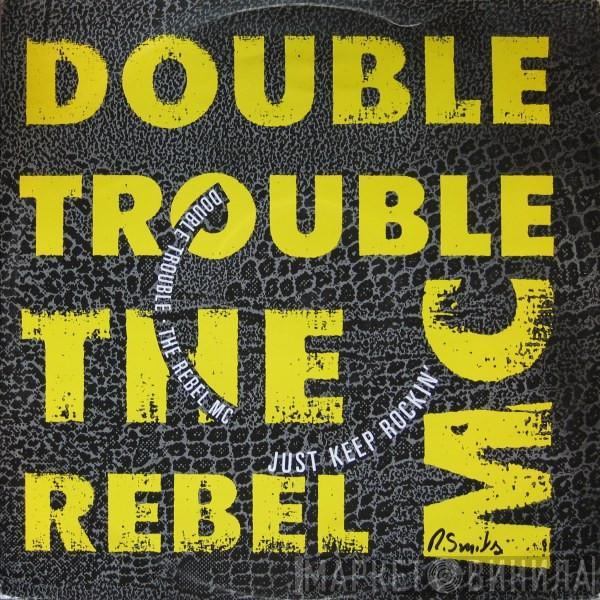 Double Trouble, Rebel MC - Just Keep Rockin'