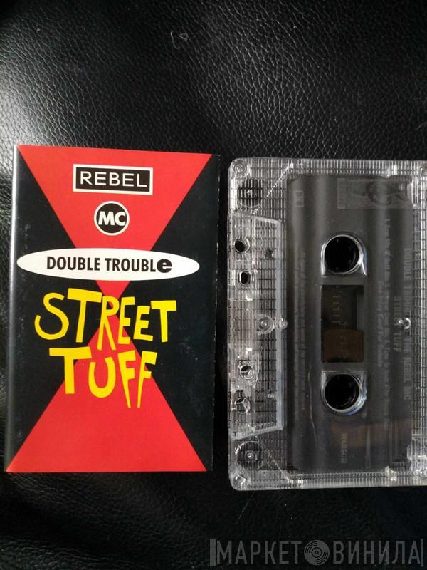 Double Trouble, Rebel MC - Street Tuff