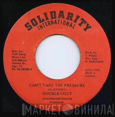 Double Ugly - Can't Take The Pressure
