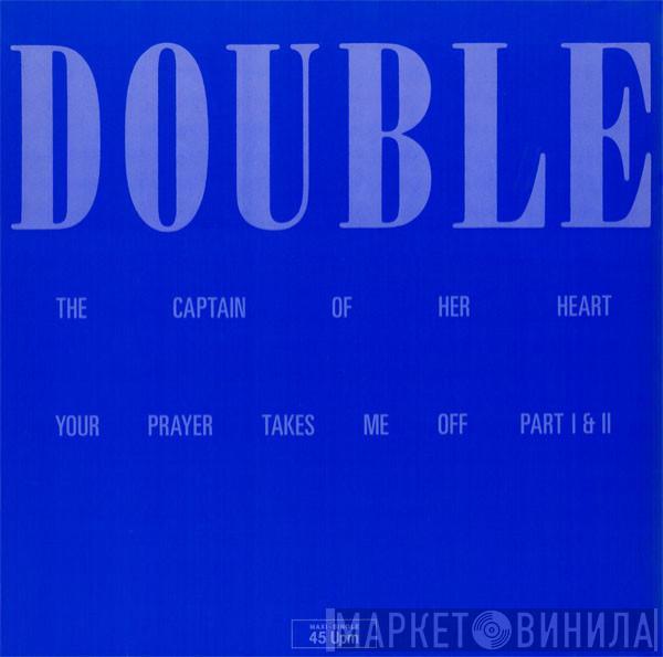 Double - Your Prayer Takes Me Off / The Captain Of Her Heart