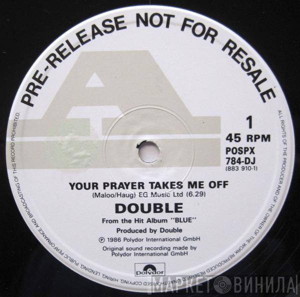 Double - Your Prayer Takes Me Off