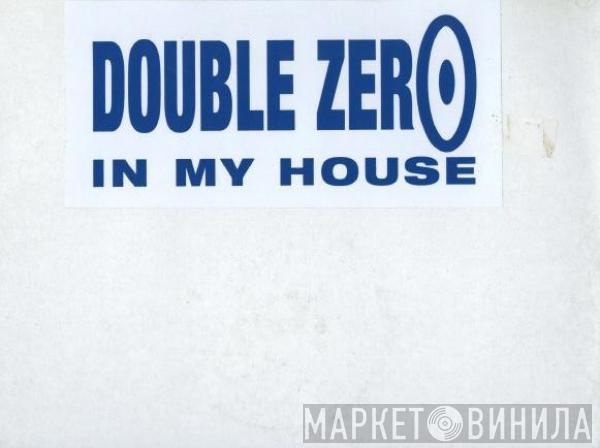 Double Zero - In My House