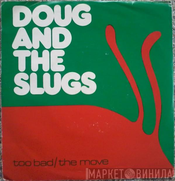 Doug And The Slugs - Too Bad / The Move