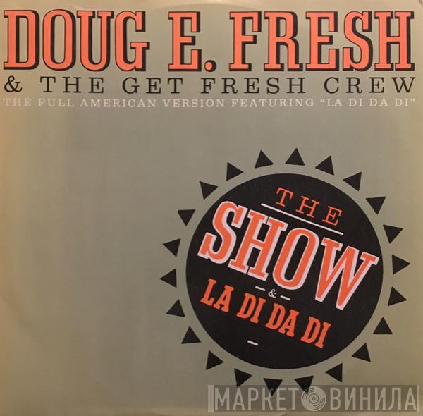 Doug E. Fresh And The Get Fresh Crew, Doug E. Fresh, M.C. Ricky D - The Show / La Di Da Di
