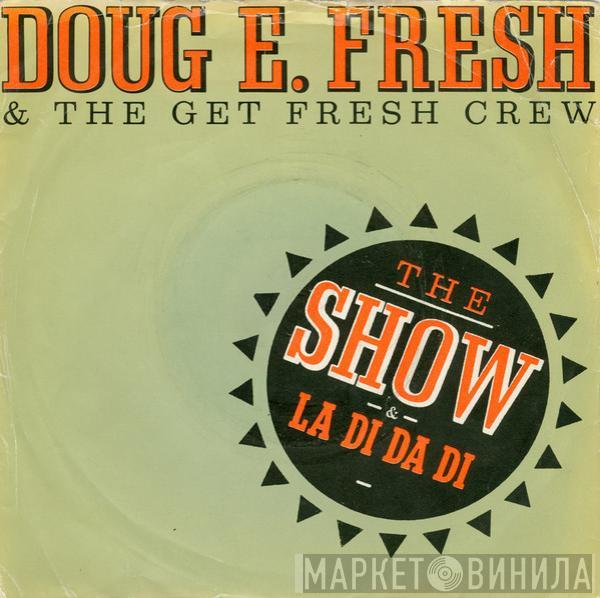  Doug E. Fresh And The Get Fresh Crew  - The Show & La Di Da Di