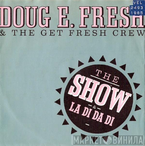 Doug E. Fresh And The Get Fresh Crew - The Show & La Di Da Di