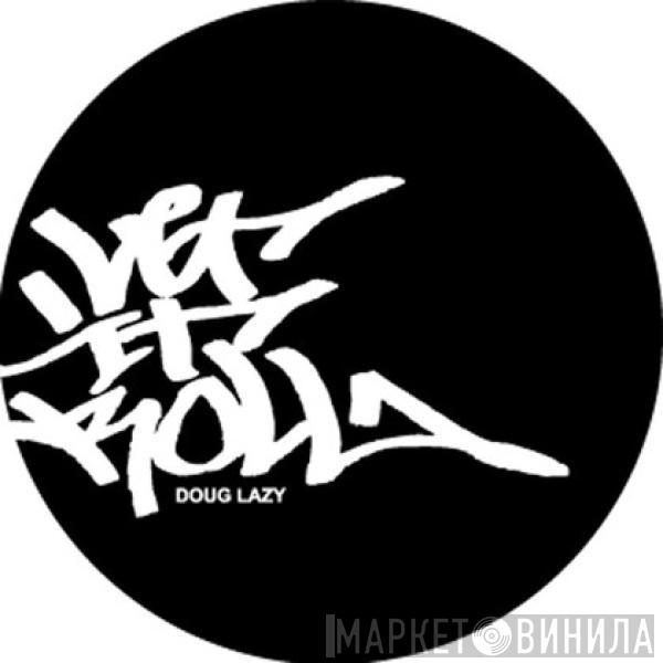  Doug Lazy  - Let It Roll 2K (Soul Of A Man/Wicked Lesto/Skeewiff Mixes)