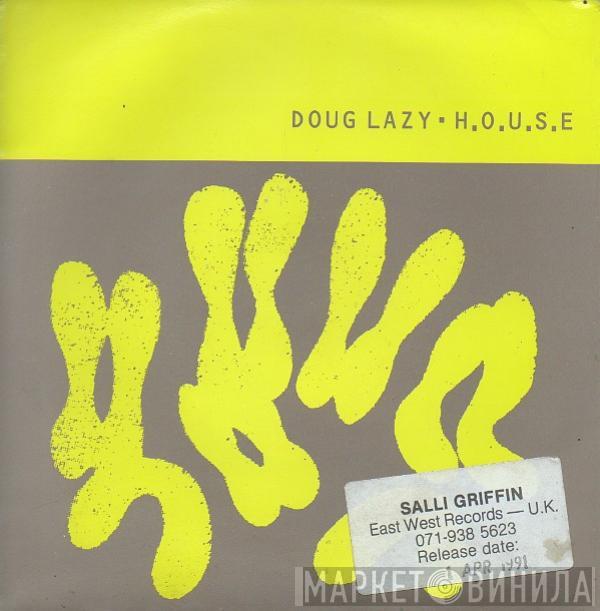 Doug Lazy - H.O.U.S.E.