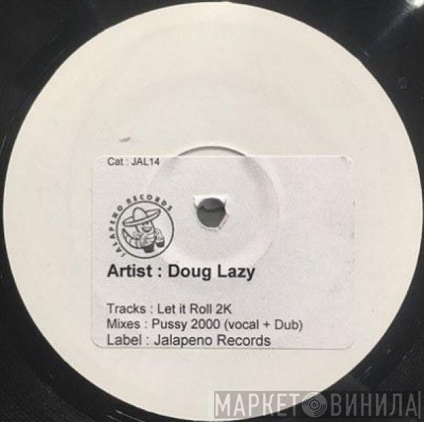  Doug Lazy  - Let It Roll (Pussy 2000 Mixes)