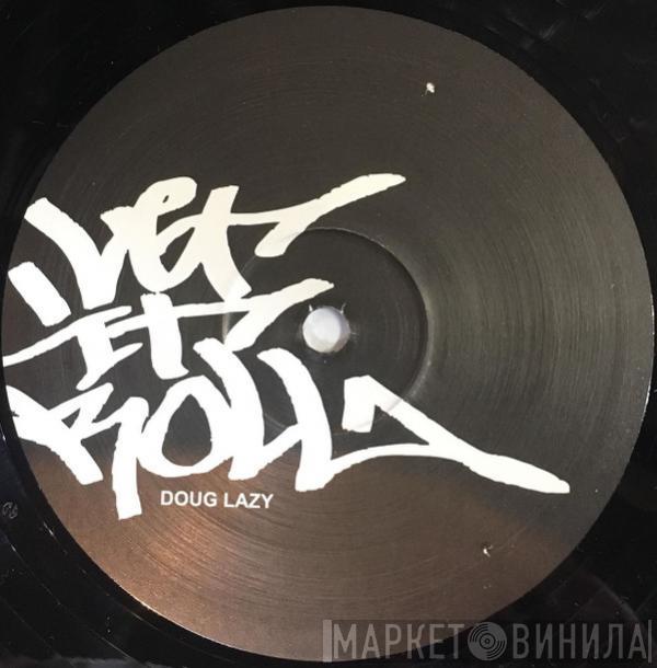  Doug Lazy  - Let It Roll (Soul Of Man Remixes)