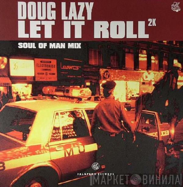  Doug Lazy  - Let It Roll 2K