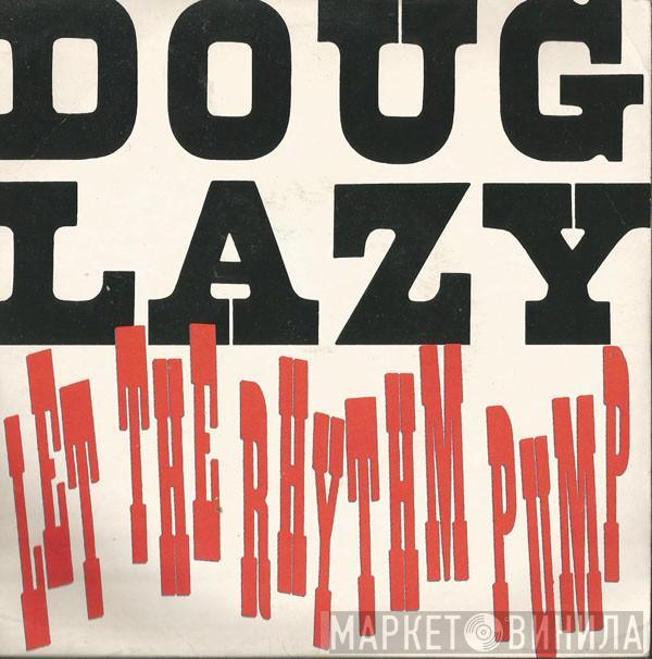 Doug Lazy - Let The Rhythm Pump