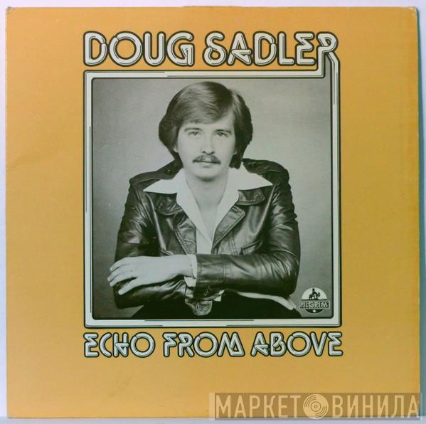 Doug Sadler  - Echo From Above