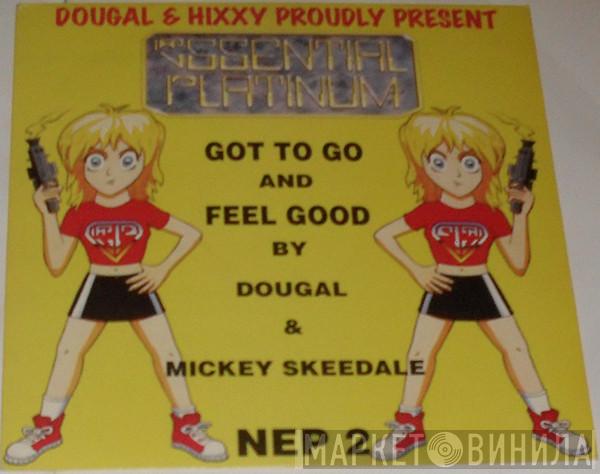 Dougal & Mickey Skeedale - Got To Go / Feel Good