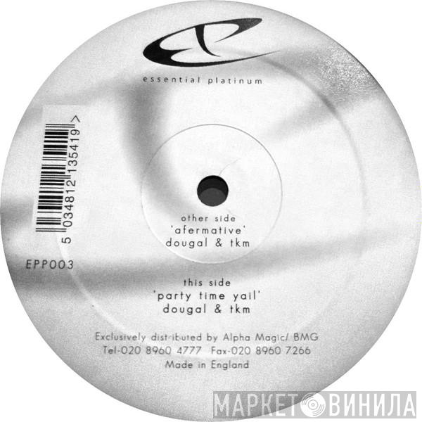 Dougal & TKM - Afermative / Party Time Yail