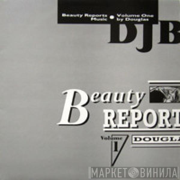 Douglas Benford - Beauty Reports Volume One